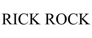 RICK ROCK