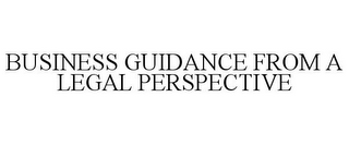 BUSINESS GUIDANCE FROM A LEGAL PERSPECTIVE