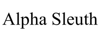 ALPHA SLEUTH