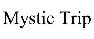MYSTIC TRIP