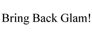 BRING BACK GLAM!