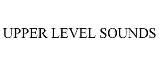 UPPER LEVEL SOUNDS