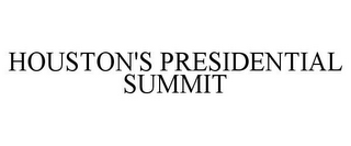 HOUSTON'S PRESIDENTIAL SUMMIT