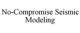 NO-COMPROMISE SEISMIC MODELING