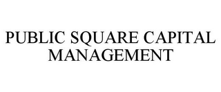 PUBLIC SQUARE CAPITAL MANAGEMENT