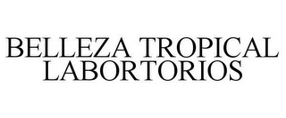BELLEZA TROPICAL LABORTORIOS