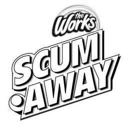 THE WORKS SCUM-AWAY