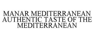 MANAR MEDITERRANEAN AUTHENTIC TASTE OF THE MEDITERRANEAN