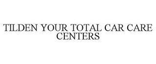 TILDEN YOUR TOTAL CAR CARE CENTERS