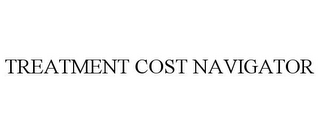 TREATMENT COST NAVIGATOR