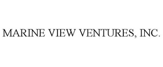 MARINE VIEW VENTURES, INC.