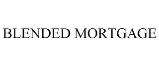 BLENDED MORTGAGE