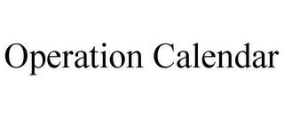 OPERATION CALENDAR