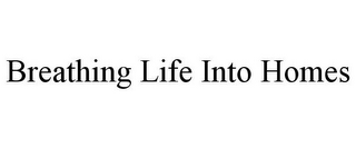 BREATHING LIFE INTO HOMES