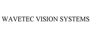 WAVETEC VISION SYSTEMS