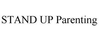 STAND UP PARENTING