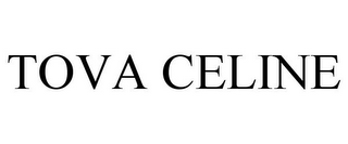 TOVA CELINE
