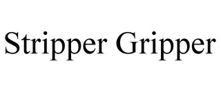 STRIPPER GRIPPER