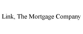 LINK, THE MORTGAGE COMPANY