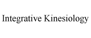 INTEGRATIVE KINESIOLOGY