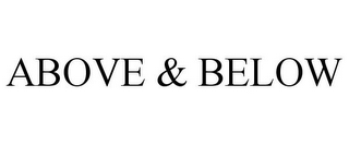 ABOVE & BELOW