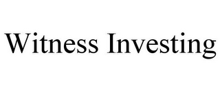 WITNESS INVESTING