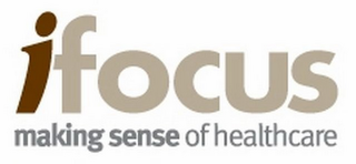 IFOCUS MAKING SENSE OF HEALTHCARE