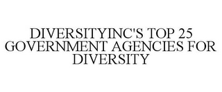 DIVERSITYINC'S TOP 25 GOVERNMENT AGENCIES FOR DIVERSITY