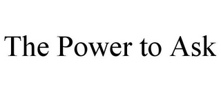 THE POWER TO ASK