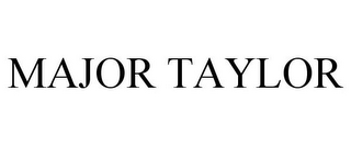 MAJOR TAYLOR