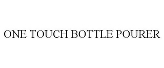 ONE TOUCH BOTTLE POURER