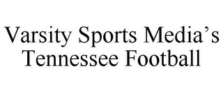 VARSITY SPORTS MEDIA'S TENNESSEE FOOTBALL