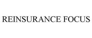 REINSURANCE FOCUS