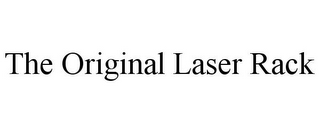 THE ORIGINAL LASER RACK