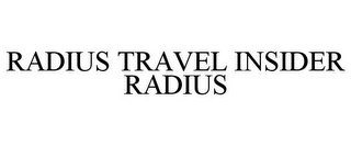 RADIUS TRAVEL INSIDER RADIUS