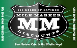 MM 126 MILES OF SAVINGS MILE MARKER DISCOUNTS SAVE SERIOUS COIN IN THE FLORIDA KEYS! CARD EXPIRES. WHEN PIGS FLY! CARD EXPIRES. WHEN PIGS FLY!
