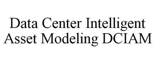 DATA CENTER INTELLIGENT ASSET MODELING DCIAM