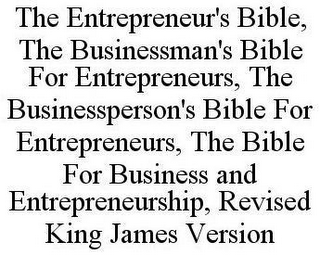 THE ENTREPRENEUR'S BIBLE, THE BUSINESSMAN'S BIBLE FOR ENTREPRENEURS, THE BUSINESSPERSON'S BIBLE FOR ENTREPRENEURS, THE BIBLE FOR BUSINESS AND ENTREPRENEURSHIP, REVISED KING JAMES VERSION