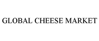 GLOBAL CHEESE MARKET