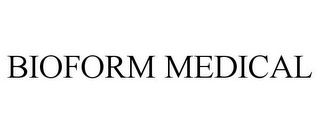 BIOFORM MEDICAL