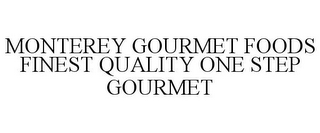 MONTEREY GOURMET FOODS FINEST QUALITY ONE STEP GOURMET