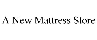 A NEW MATTRESS STORE