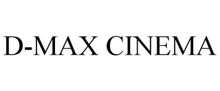 D-MAX CINEMA