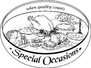 WHEN QUALITY COUNTS · SPECIAL OCCASIONS ·