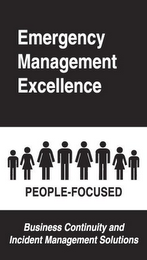 EMERGENCY MANAGEMENT EXCELLENCE PEOPLE-FOCUSED BUSINESS CONTINUITY AND INCIDENT MANAGEMENT SOLUTIONS