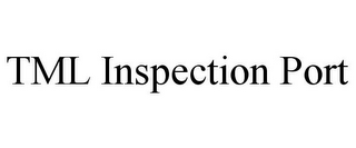 TML INSPECTION PORT