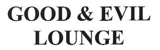 GOOD & EVIL LOUNGE