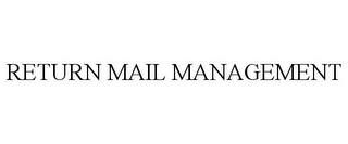 RETURN MAIL MANAGEMENT