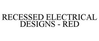 RECESSED ELECTRICAL DESIGNS - RED