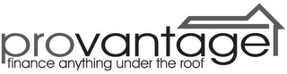 PROVANTAGE FINANCE ANYTHING UNDER THE ROOF